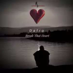 Dafro - Break That Heart (Original Mix)